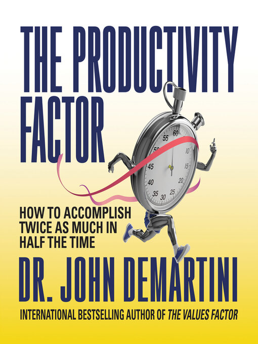 Title details for The Productivity Factor by Dr. John Demartini - Available
